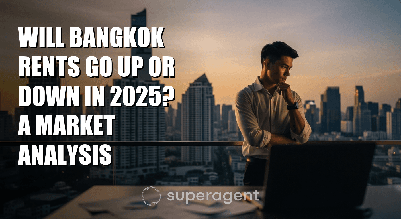 Will Bangkok Rents Go Up or Down in 2025? A Market Analysis