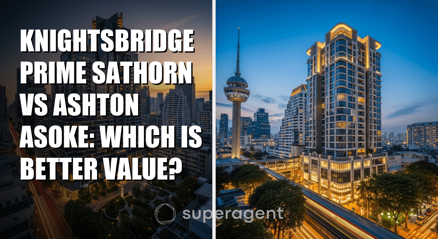 Knightsbridge Prime Sathorn vs Ashton Asoke: Which Is Better Value?