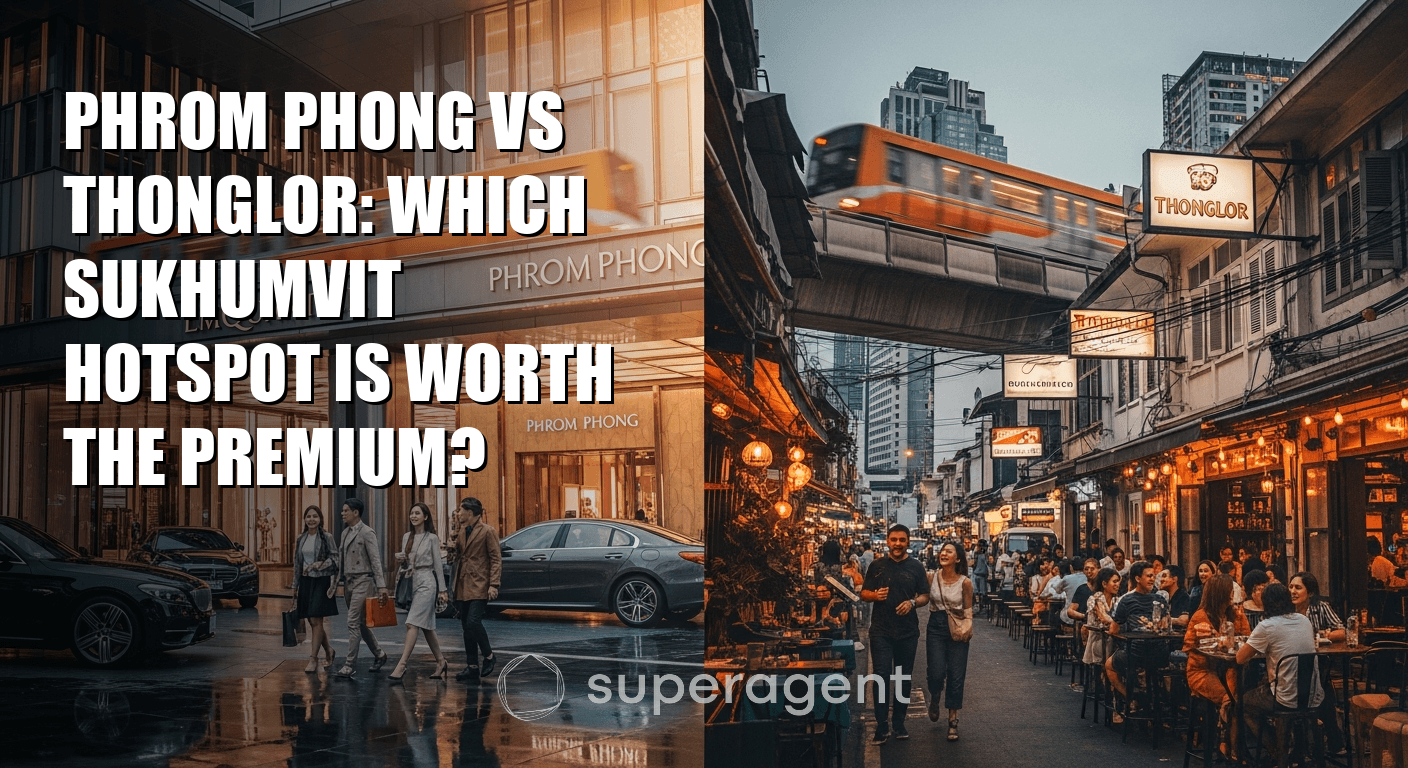 Phrom Phong vs Thonglor: Which Sukhumvit Hotspot Is Worth the Premium?