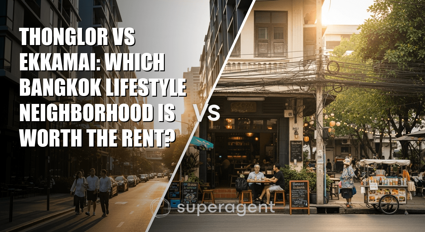Thonglor vs Ekkamai: Which Bangkok Lifestyle Neighborhood Is Worth the Rent?