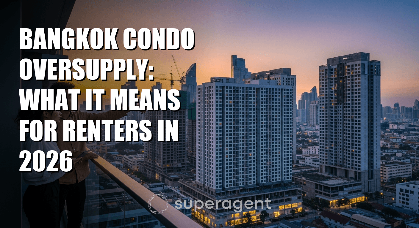 Bangkok Condo Oversupply: What It Means for Renters in 2026