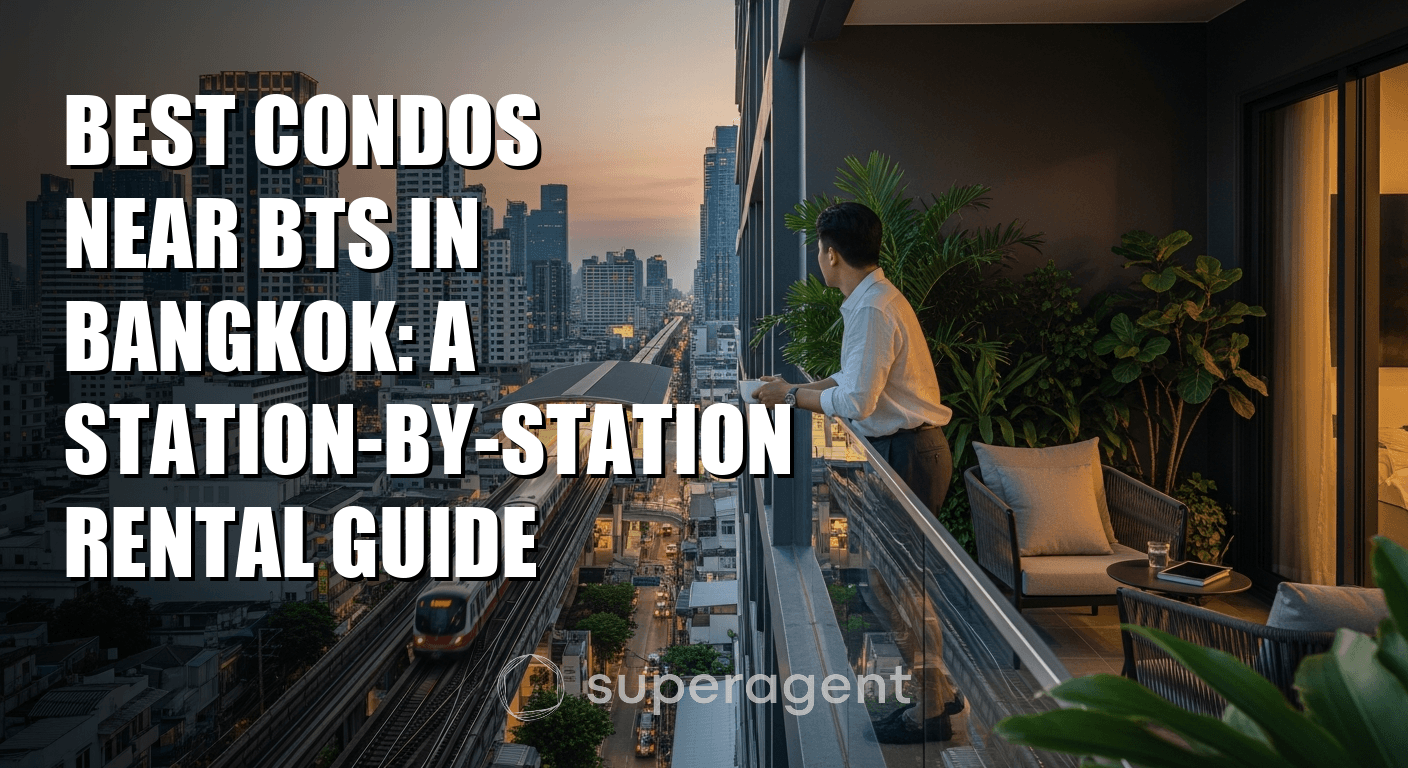 Best Condos Near BTS in Bangkok: A Station-by-Station Rental Guide