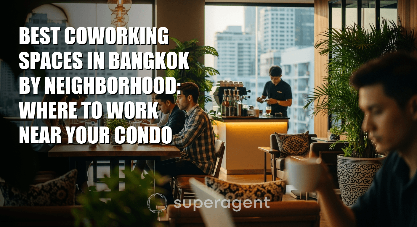 Best Coworking Spaces in Bangkok by Neighborhood: Where to Work Near Your Condo