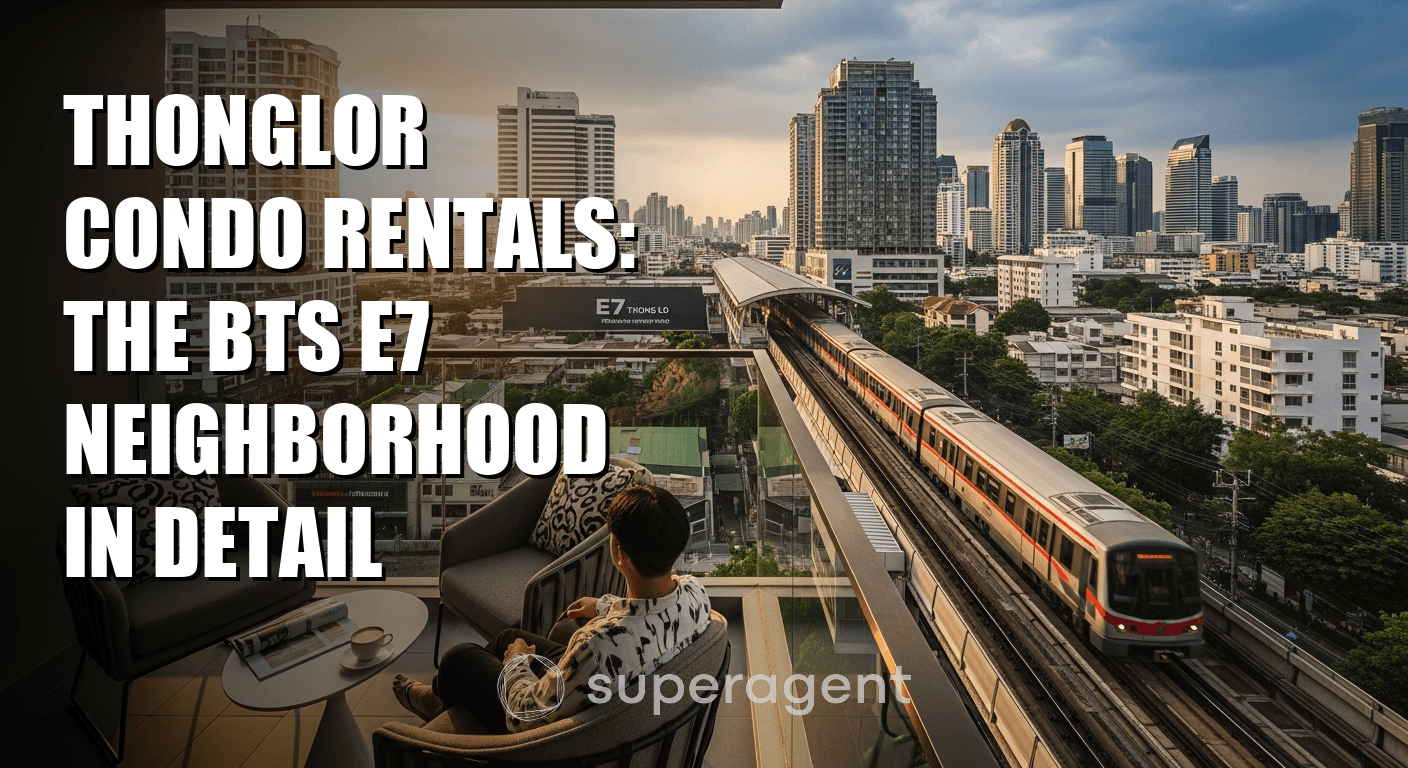 Thonglor Condo Rentals: The BTS E7 Neighborhood in Detail