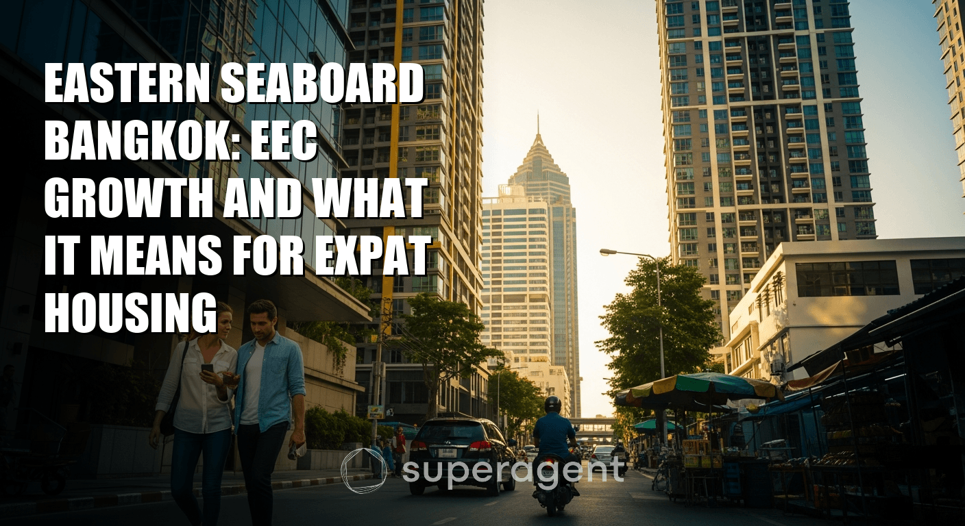 Eastern Seaboard Bangkok: EEC Growth and What It Means for Expat Housing