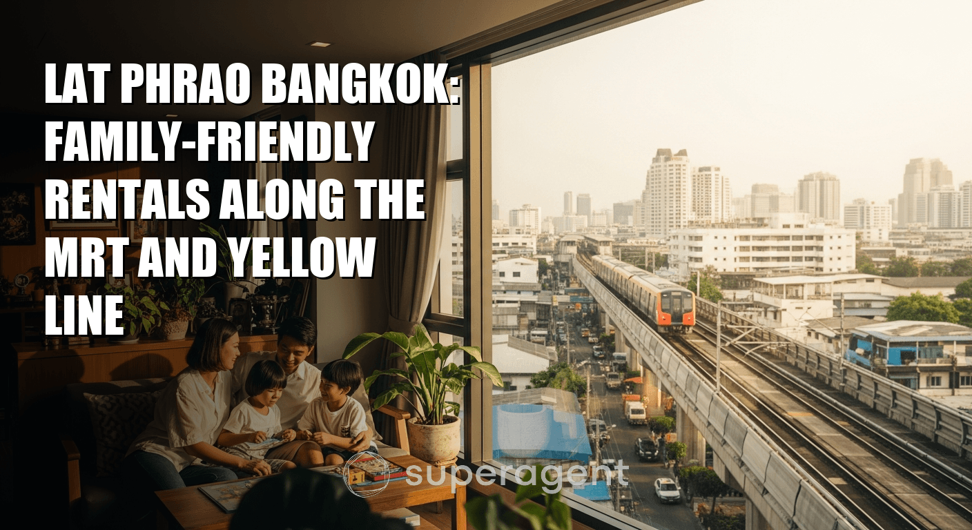 Lat Phrao Bangkok: Family-Friendly Rentals Along the MRT and Yellow Line