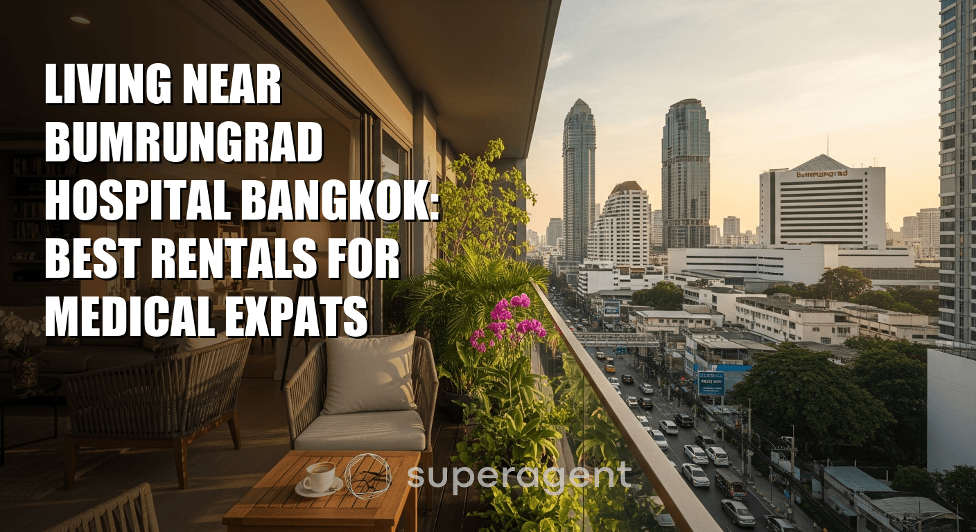 Living Near Bumrungrad Hospital Bangkok: Best Rentals for Medical Expats